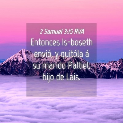 Picture 04 - 2 Samuel 3:15 RVA - Entonces Is-boseth envió, y quitóla á su - Bible Verse Picture