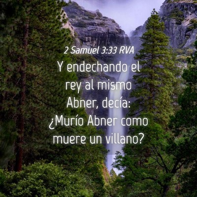 Picture 04 - 2 Samuel 3:33 RVA - Y endechando el rey al mismo Abner, decía: - Bible Verse Picture