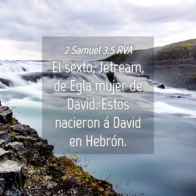 Picture 04 - 2 Samuel 3:5 RVA - El sexto, Jetream, de Egla mujer de David. Estos - Bible Verse Picture