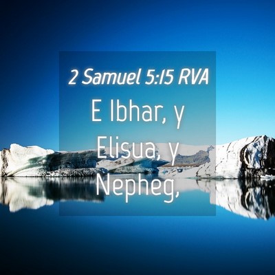 Picture 04 - 2 Samuel 5:15 RVA - E Ibhar, y Elisua, y - Bible Verse Picture