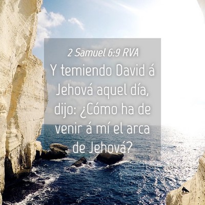 Picture 04 - 2 Samuel 6:9 RVA - Y temiendo David á Jehová aquel día, dijo: - Bible Verse Picture
