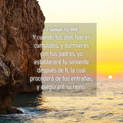 Picture 04 - 2 Samuel 7:12 RVA - Y cuando tus días fueren cumplidos, y durmieres - Bible Verse Picture