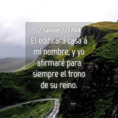 Picture 04 - 2 Samuel 7:13 RVA - El edificará casa á mi nombre, y yo afirmaré - Bible Verse Picture