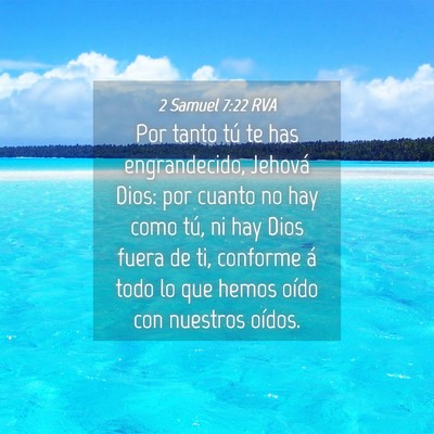 Picture 04 - 2 Samuel 7:22 RVA - Por tanto tú te has engrandecido, Jehová Dios: - Bible Verse Picture