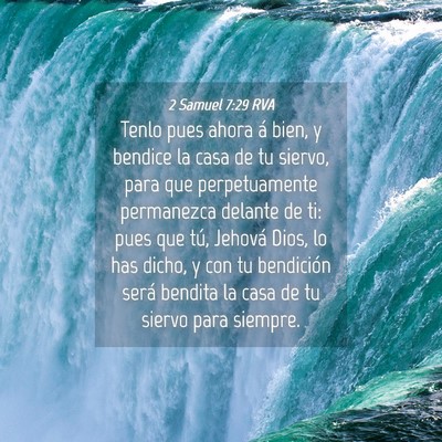 Picture 04 - 2 Samuel 7:29 RVA - Tenlo pues ahora á bien, y bendice la casa de tu - Bible Verse Picture