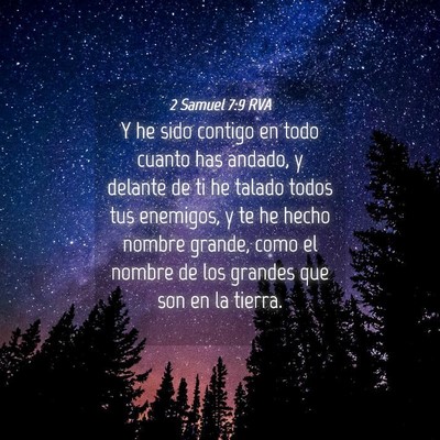 Picture 04 - 2 Samuel 7:9 RVA - Y he sido contigo en todo cuanto has andado, y - Bible Verse Picture