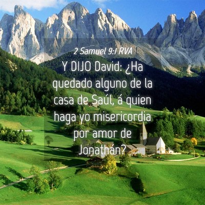 Picture 04 - 2 Samuel 9:1 RVA - Y DIJO David: ¿Ha quedado alguno de la casa de - Bible Verse Picture
