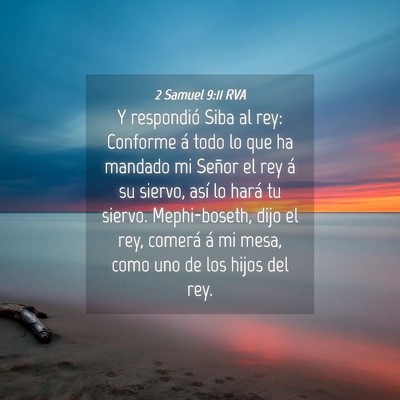 Picture 04 - 2 Samuel 9:11 RVA - Y respondió Siba al rey: Conforme á todo lo que - Bible Verse Picture