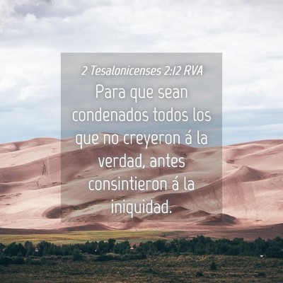 Picture 04 - 2 Tesalonicenses 2:12 RVA - Para que sean condenados todos los que no - Bible Verse Picture