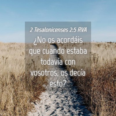 Picture 04 - 2 Tesalonicenses 2:5 RVA - ¿No os acordáis que cuando estaba todavía con - Bible Verse Picture