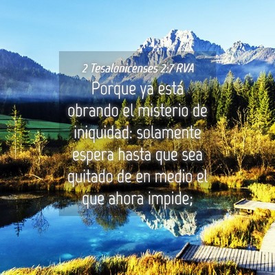 Picture 04 - 2 Tesalonicenses 2:7 RVA - Porque ya está obrando el misterio de iniquidad: - Bible Verse Picture