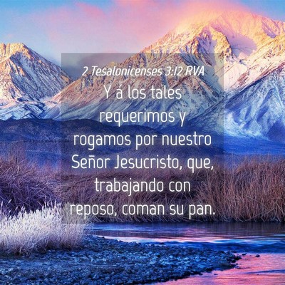 Picture 04 - 2 Tesalonicenses 3:12 RVA - Y á los tales requerimos y rogamos por nuestro - Bible Verse Picture