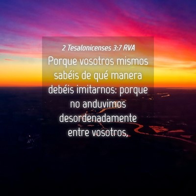 Picture 04 - 2 Tesalonicenses 3:7 RVA - Porque vosotros mismos sabéis de qué manera - Bible Verse Picture