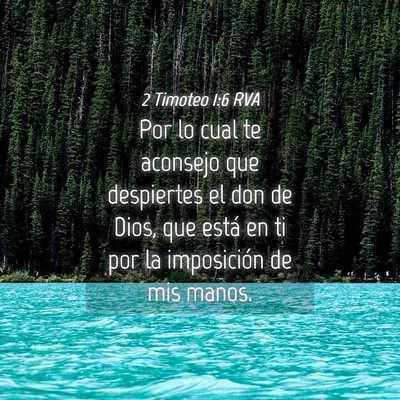 Picture 04 - 2 Timoteo 1:6 RVA - Por lo cual te aconsejo que despiertes el don de - Bible Verse Picture
