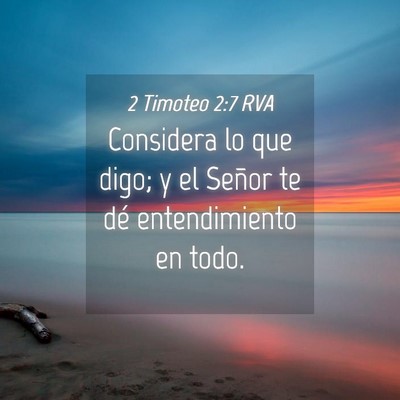 Picture 04 - 2 Timoteo 2:7 RVA - Considera lo que digo; y el Señor te dé - Bible Verse Picture