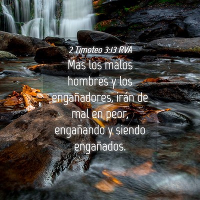 Picture 04 - 2 Timoteo 3:13 RVA - Mas los malos hombres y los engañadores, irán - Bible Verse Picture