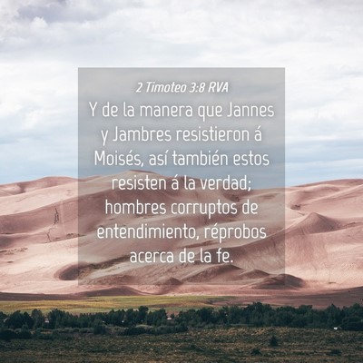 Picture 04 - 2 Timoteo 3:8 RVA - Y de la manera que Jannes y Jambres resistieron - Bible Verse Picture
