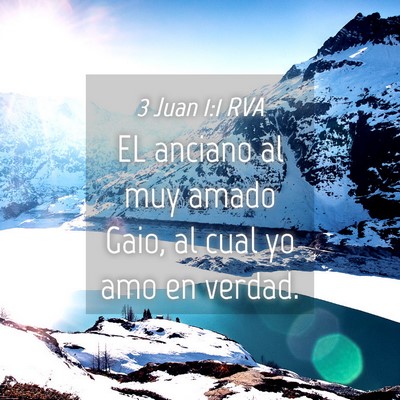 Picture 04 - 3 Juan 1:1 RVA - EL anciano al muy amado Gaio, al cual yo amo en - Bible Verse Picture
