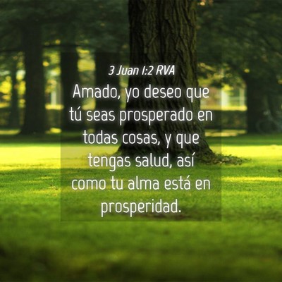 Picture 04 - 3 Juan 1:2 RVA - Amado, yo deseo que tú seas prosperado en todas - Bible Verse Picture
