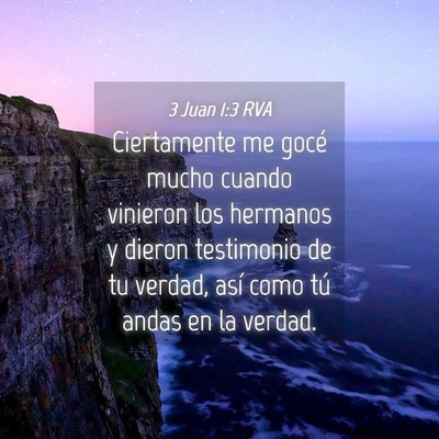 Picture 04 - 3 Juan 1:3 RVA - Ciertamente me gocé mucho cuando vinieron los - Bible Verse Picture