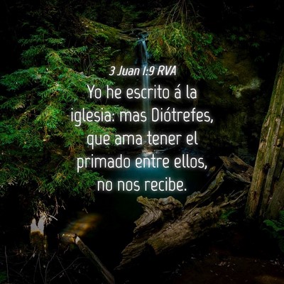 Picture 04 - 3 Juan 1:9 RVA - Yo he escrito á la iglesia: mas Diótrefes, que - Bible Verse Picture