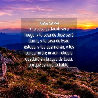 Picture 04 - Abdías 1:18 RVA - Y la casa de Jacob será fuego, y la casa de - Bible Verse Picture