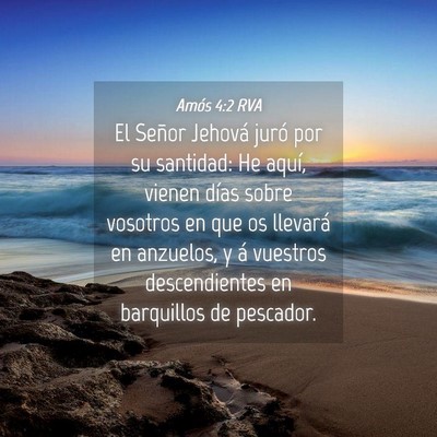 Picture 04 - Amós 4:2 RVA - El Señor Jehová juró por su santidad: He - Bible Verse Picture