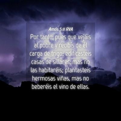 Picture 04 - Amós 5:11 RVA - Por tanto, pues que vejáis al pobre y recibís - Bible Verse Picture