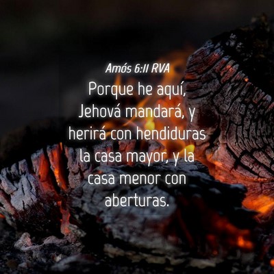 Picture 04 - Amós 6:11 RVA - Porque he aquí, Jehová mandará, y herirá con - Bible Verse Picture
