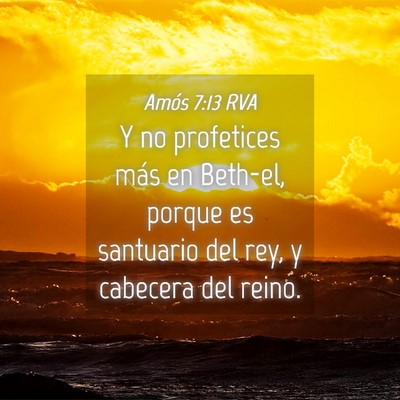 Picture 04 - Amós 7:13 RVA - Y no profetices más en Beth-el, porque es - Bible Verse Picture