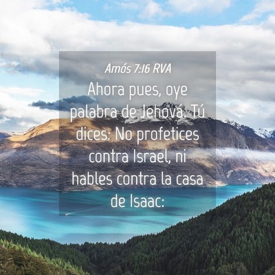 Picture 04 - Amós 7:16 RVA - Ahora pues, oye palabra de Jehová. Tú dices: No - Bible Verse Picture