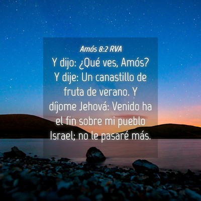 Picture 04 - Amós 8:2 RVA - Y dijo: ¿Qué ves, Amós? Y dije: Un canastillo - Bible Verse Picture