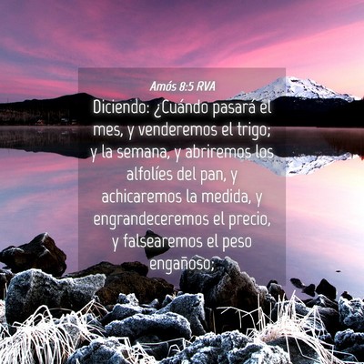 Picture 04 - Amós 8:5 RVA - Diciendo: ¿Cuándo pasará el mes, y venderemos - Bible Verse Picture