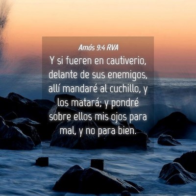 Picture 04 - Amós 9:4 RVA - Y si fueren en cautiverio, delante de sus - Bible Verse Picture