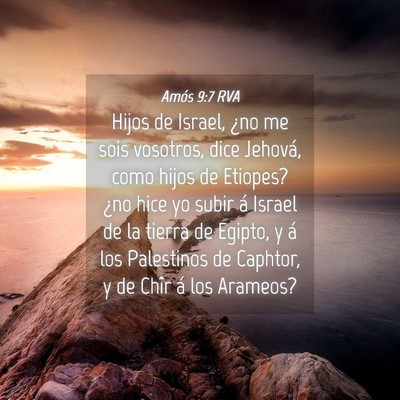 Picture 04 - Amós 9:7 RVA - Hijos de Israel, ¿no me sois vosotros, dice - Bible Verse Picture