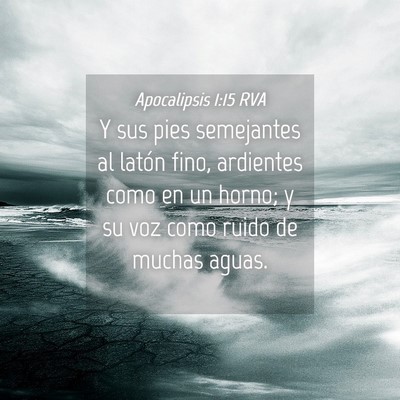 Picture 04 - Apocalipsis 1:15 RVA - Y sus pies semejantes al latón fino, ardientes - Bible Verse Picture