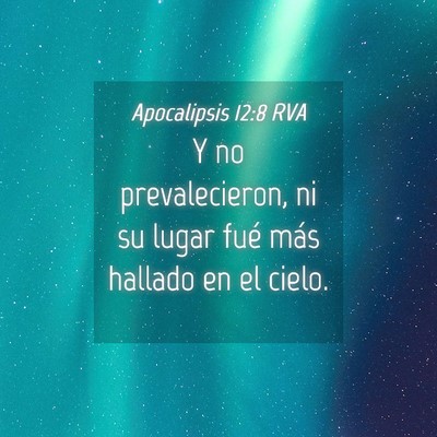 Picture 04 - Apocalipsis 12:8 RVA - Y no prevalecieron, ni su lugar fué más hallado - Bible Verse Picture