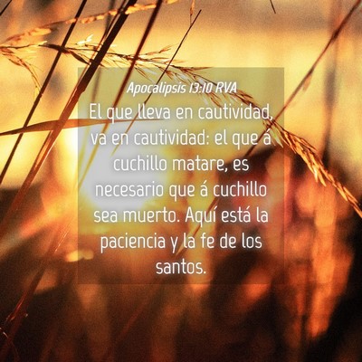 Picture 04 - Apocalipsis 13:10 RVA - El que lleva en cautividad, va en cautividad: el - Bible Verse Picture