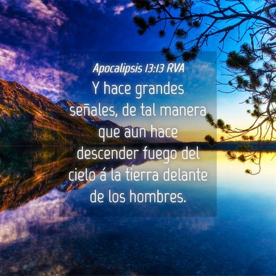 Picture 04 - Apocalipsis 13:13 RVA - Y hace grandes señales, de tal manera que aun - Bible Verse Picture