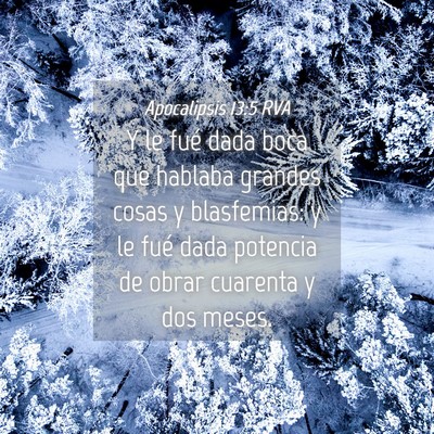 Picture 04 - Apocalipsis 13:5 RVA - Y le fué dada boca que hablaba grandes cosas y - Bible Verse Picture