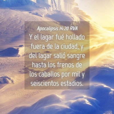 Picture 04 - Apocalipsis 14:20 RVA - Y el lagar fué hollado fuera de la ciudad, y del - Bible Verse Picture