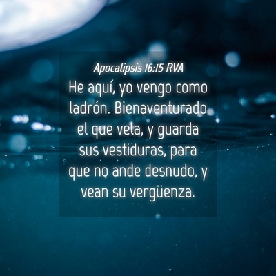 Picture 04 - Apocalipsis 16:15 RVA - He aquí, yo vengo como ladrón. Bienaventurado - Bible Verse Picture
