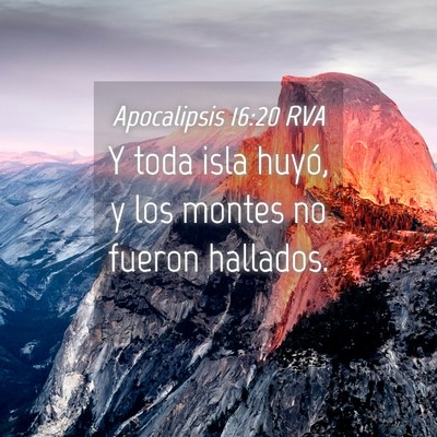 Picture 04 - Apocalipsis 16:20 RVA - Y toda isla huyó, y los montes no fueron - Bible Verse Picture