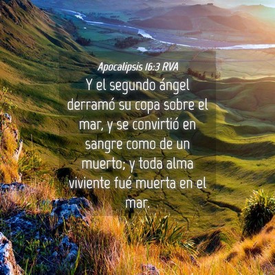 Picture 04 - Apocalipsis 16:3 RVA - Y el segundo ángel derramó su copa sobre el - Bible Verse Picture