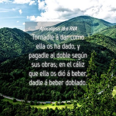 Picture 04 - Apocalipsis 18:6 RVA - Tornadle á dar como ella os ha dado, y pagadle - Bible Verse Picture