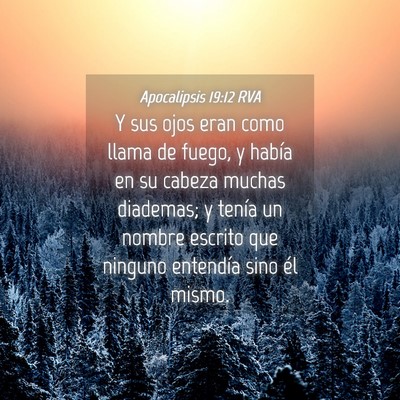Picture 04 - Apocalipsis 19:12 RVA - Y sus ojos eran como llama de fuego, y había en - Bible Verse Picture
