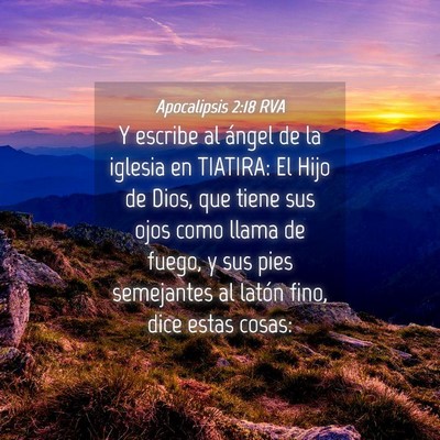 Picture 04 - Apocalipsis 2:18 RVA - Y escribe al ángel de la iglesia en TIATIRA: El - Bible Verse Picture