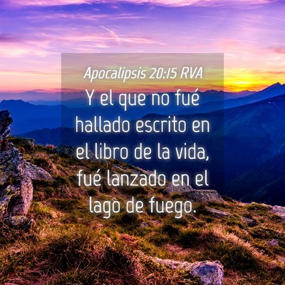 Picture 04 - Apocalipsis 20:15 RVA - Y el que no fué hallado escrito en el libro de - Bible Verse Picture