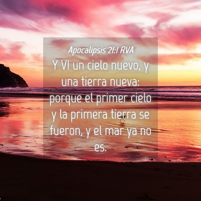 Picture 04 - Apocalipsis 21:1 RVA - Y VI un cielo nuevo, y una tierra nueva: porque - Bible Verse Picture