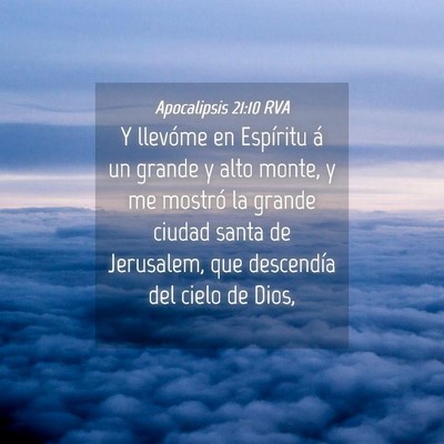 Picture 04 - Apocalipsis 21:10 RVA - Y llevóme en Espíritu á un grande y alto - Bible Verse Picture